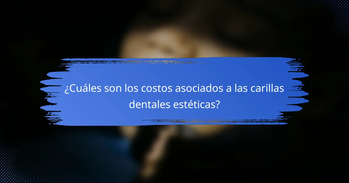 ¿Cuáles son los costos asociados a las carillas dentales estéticas?