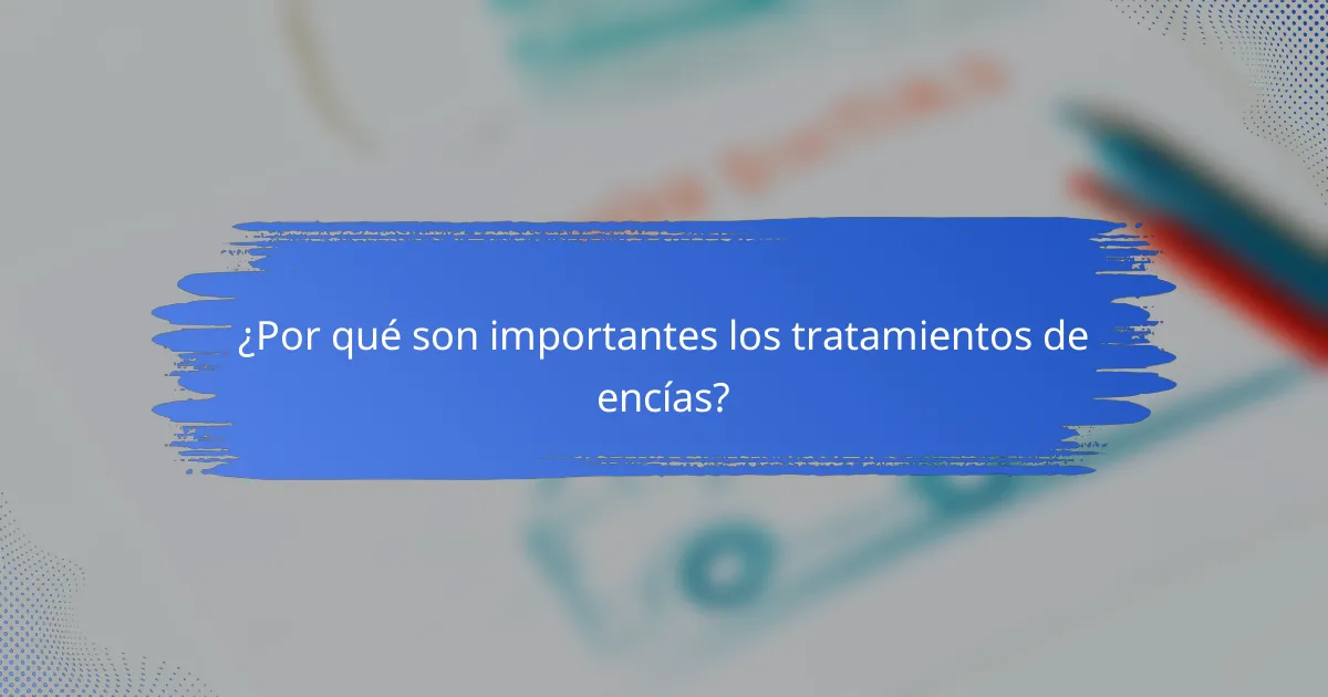 ¿Por qué son importantes los tratamientos de encías?