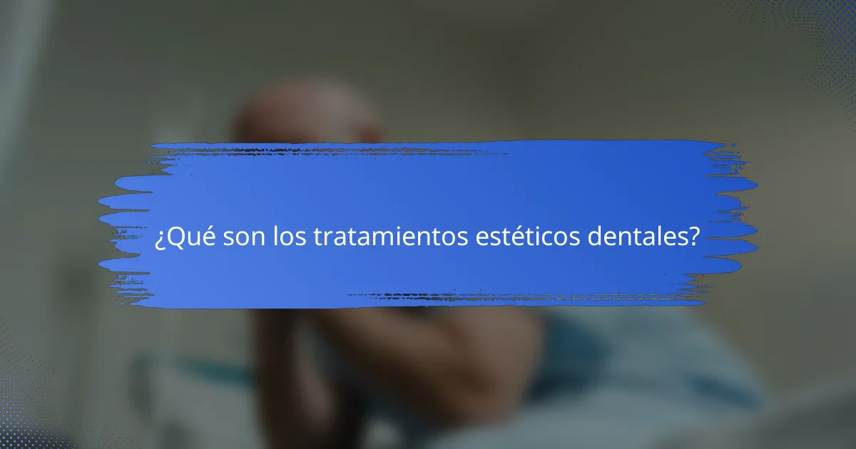 ¿Qué son los tratamientos estéticos dentales?
