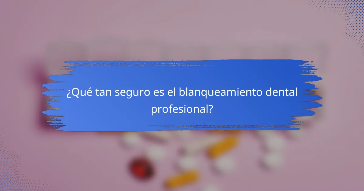 ¿Qué tan seguro es el blanqueamiento dental profesional?
